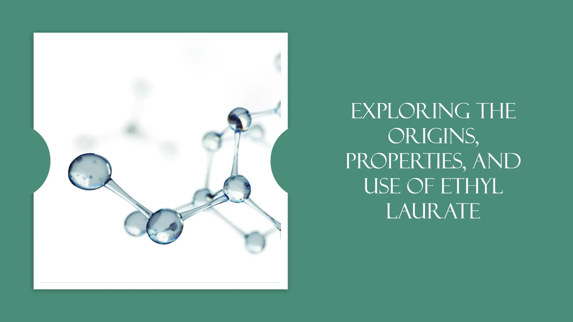 Exploring The Origins, Properties, And Use Of Ethyl Laurate